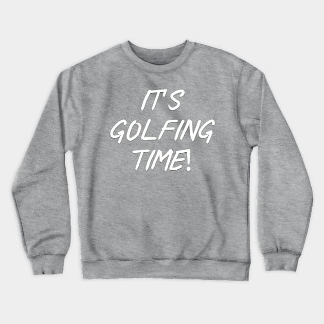 It’s golfing time! Crewneck Sweatshirt by Among the Leaves Apparel